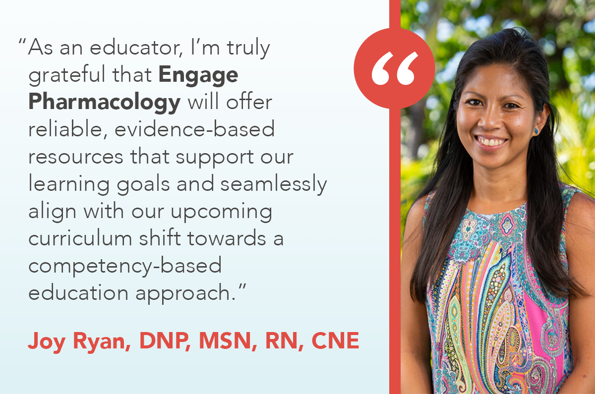 Joy Ryan, DNP, MSN, RN, CNE, gives high marks to Engage Pharmacology
