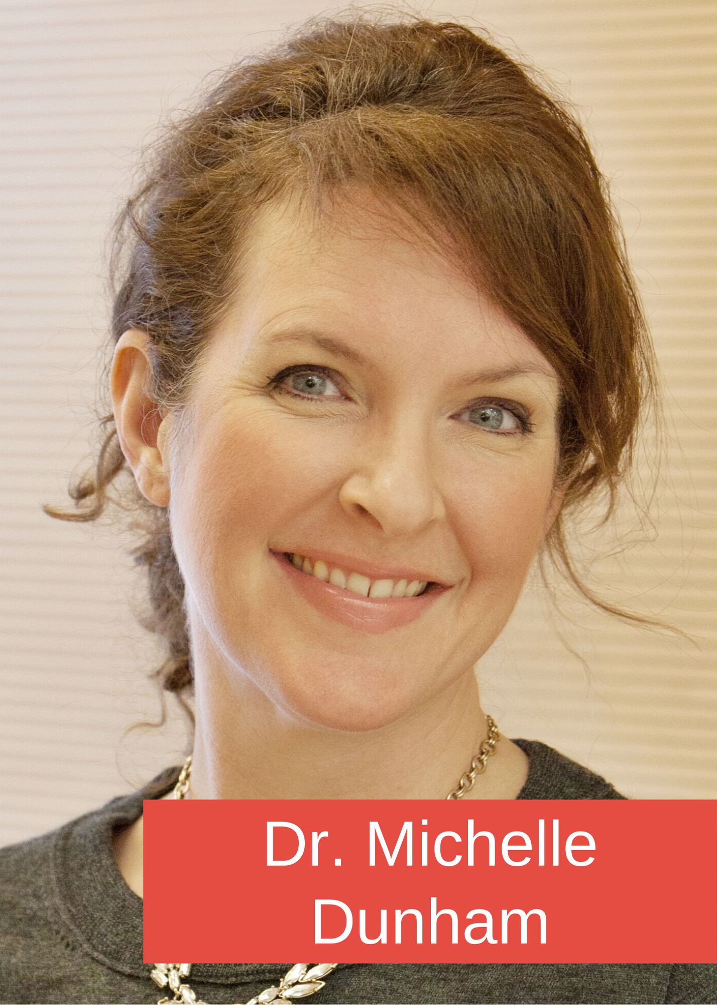 Dr. Michelle Dunham Dr. Michelle Dunham