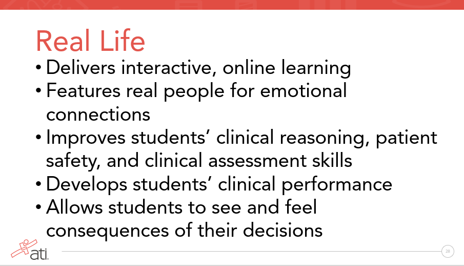 ATI's Real Life solution delivers interactive online learning ATI's Real Life solution delivers interactive online learning to build clinical judgment